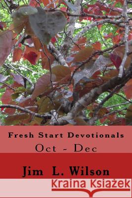 Fresh Start Devotionals: Oct to Dec Jim L. Wilson 9781516949861 Createspace - książka