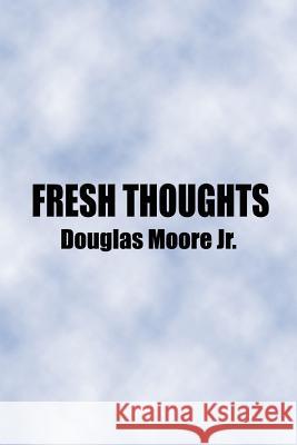 Fresh Thoughts Douglas Moore 9781410790774 Authorhouse - książka