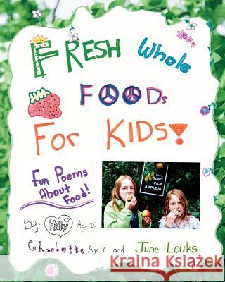 Fresh Whole Foods For Kids: Fun Poems About Food Louks, Hailey 9781456525583 Createspace - książka