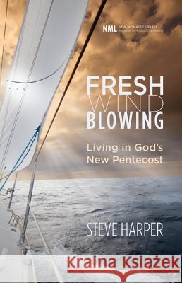 Fresh Wind Blowing: Living in God's New Pentecost Steve Harper 9781620326572 Cascade Books - książka
