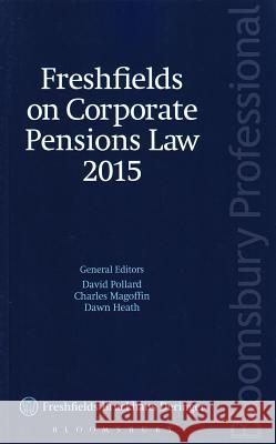 Freshfields on Corporate Pensions Law 2015 Freshfields Bruckhaus Deringer, David Pollard, Charles Magoffin, Dawn Heath 9781780435558 Bloomsbury Publishing PLC - książka