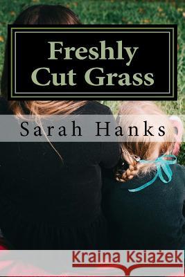 Freshly Cut Grass Sarah Hanks 9781503237384 Createspace Independent Publishing Platform - książka