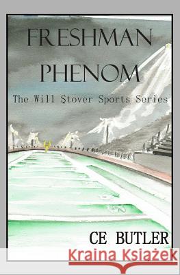 Freshman Phenom: The Will Stover Sports Series Ce Butler Sandi Hildebrand 9781495487033 Createspace - książka