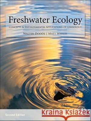 Freshwater Ecology : Concepts and Environmental Applications of Limnology Dodds, Walter K., Whiles, Matt R 9780123747242 Academic Press - książka