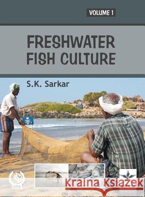 Freshwater Fish Culture Vol 1 S K Sarkar 9789351240624 Astral International Pvt Ltd - książka