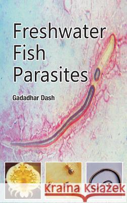 Freshwater Fish Parasites Gadadhar Dash 9789381450253 Nipa - książka