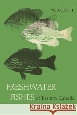 Freshwater Fishes of Eastern Canada W. B. Scott 9781487581992 University of Toronto Press - książka