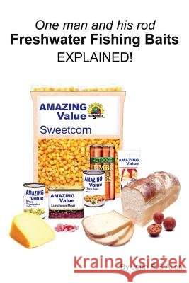 Freshwater Fishing Baits - Explained John Allen 9781718185234 Independently Published - książka