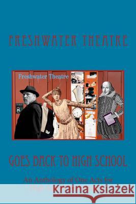 Freshwater Goes Back to High School: An Anthology of One Acts for High School Performance Freshwater Theatre Katherine Glover Alissa M. Shellito 9780615790022 Freshwater Press - książka