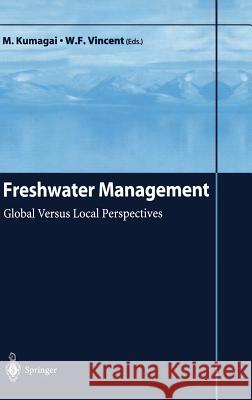 Freshwater Management: Global Versus Local Perspectives M. Kumagai W. Vincent M. Kumagai 9784431004882 Springer - książka