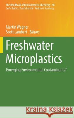 Freshwater Microplastics: Emerging Environmental Contaminants? Wagner, Martin 9783319616148 Springer - książka