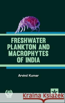 Freshwater Plankton and Macrophytes of India Arvind Kumar 9789359191294 Astral International Pvt. Ltd. - książka