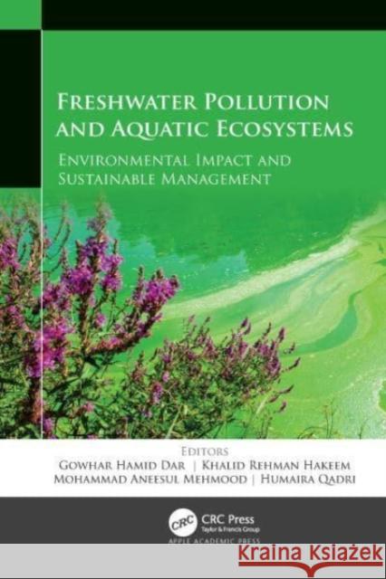 Freshwater Pollution and Aquatic Ecosystems: Environmental Impact and Sustainable Management Gowhar Hamid Dar Khalid Rehman Hakeem Mohammad Aneesul Mehmood 9781771889582 Apple Academic Press - książka