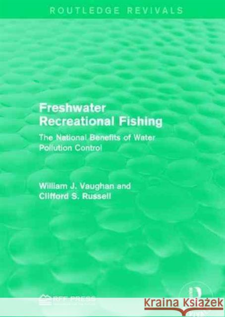 Freshwater Recreational Fishing: The National Benefits of Water Pollution Control William J. Vaughan Clifford S. Russell  9781138954380 Taylor and Francis - książka