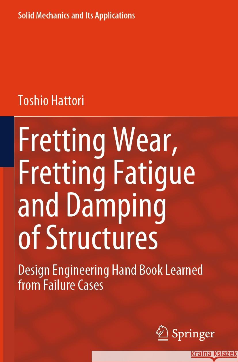 Fretting Wear, Fretting Fatigue and Damping of Structures Toshio Hattori 9783031465000 Springer Nature Switzerland - książka