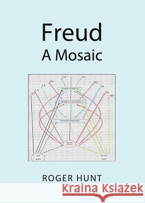 Freud: A Mosaic Roger Hunt 9781443838870 Cambridge Scholars Publishing - książka