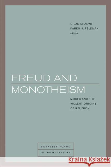 Freud and Monotheism: Moses and the Violent Origins of Religion Karen S. Feldman Gilad Sharvit 9780823280025 Fordham University Press - książka