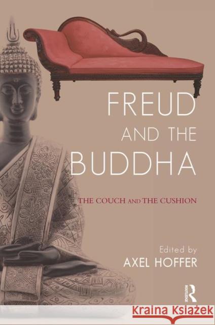 Freud and the Buddha: The Couch and the Cushion Hoffer, Axel 9780367102821 Taylor and Francis - książka