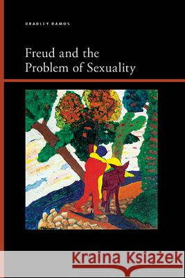 Freud and the Problem of Sexuality Bradley Benjamin Ramos 9781438496771 State University of New York Press - książka