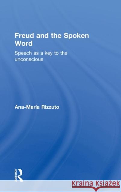 Freud and the Spoken Word: Speech as a Key to the Unconscious Rizzuto, Ana-Maria 9781138858107 Routledge - książka