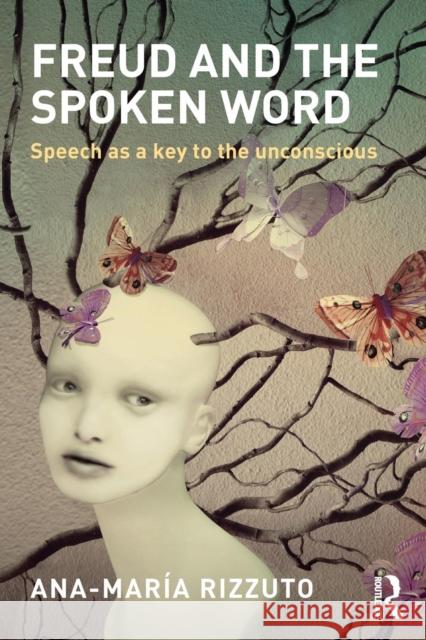 Freud and the Spoken Word: Speech as a Key to the Unconscious Ana Maria Rizzuto 9781138858114 Taylor & Francis - książka