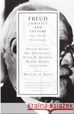 Freud: Conflict and Culture: Essays on His Life, Work, and Legacy Michael Roth 9780679772927 Vintage Books USA - książka