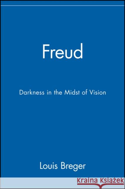 Freud: Darkness in the Midst of Vision Breger, Louis 9780471078586 John Wiley & Sons - książka