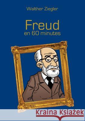 Freud en 60 minutes Walther Ziegler 9782322109692 Books on Demand - książka