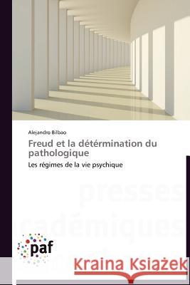 Freud Et La Détérmination Du Pathologique Bilbao-A 9783838171937 Presses Acad Miques Francophones - książka