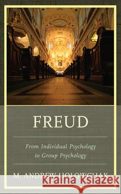 Freud: From Individual Psychology to Group Psychology Holowchak, M. Andrew 9780765709455  - książka