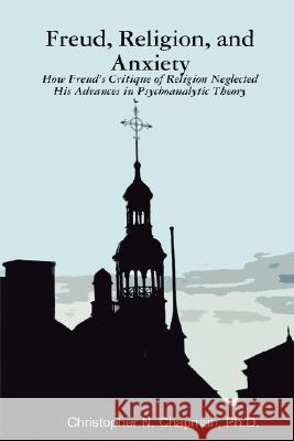 Freud, Religion, and Anxiety Christopher Chapman 9781435705715 Lulu.com - książka