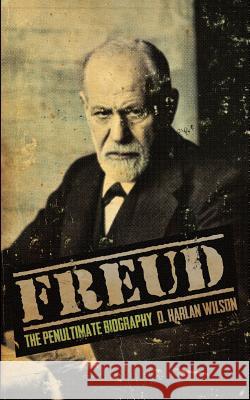 Freud: The Penultimate Biography Wilson, D. Harlan 9781935738572 Raw Dog Screaming Press - książka