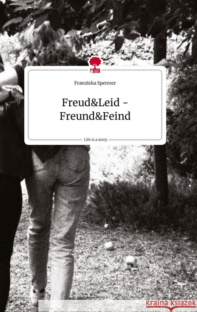 Freud und Leid -Freund und Feind . Life is a Story - story.one Spenner, Franziska 9783710811074 story.one publishing - książka