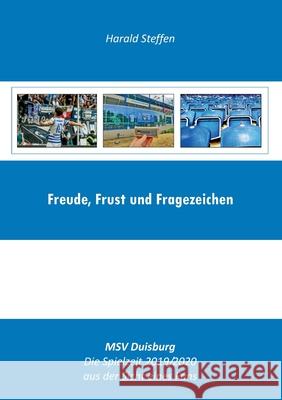 Freude, Frust und Fragezeichen: MSV Duisburg - Die Spielzeit 2019/2020 aus der Sicht eines Fans Harald Steffen 9783751998727 Books on Demand - książka