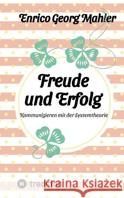 Freude und Erfolg Mahler, Enrico Georg 9783384845924 tredition - książka