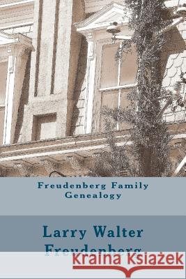 Freudenberg Family Genealogy: Ordinary Jews in an Extraordinary World MR Larry Walter Freudenberg 9781463750794 Createspace - książka