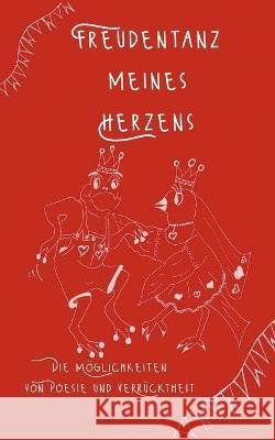 Freudentanz meines Herzens: Die Möglichkeiten von Poesie und Verrücktheit Hüsch, Tina 9783752648799 Books on Demand - książka