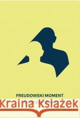 Freudowski Moment Christopher Bollas 9788396879301 Oficyna Wydawnicza Fundament - książka
