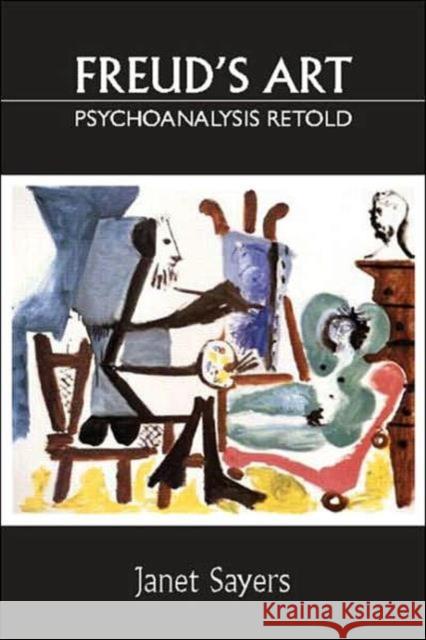 Freud's Art - Psychoanalysis Retold Janet Sayers 9780415415675 Routledge - książka