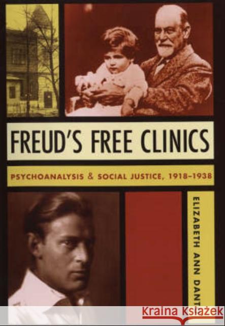 Freud's Free Clinics: Psychoanalysis and Social Justice, 1918-1938 Danto, Elizabeth Ann 9780231131803 Columbia University Press - książka