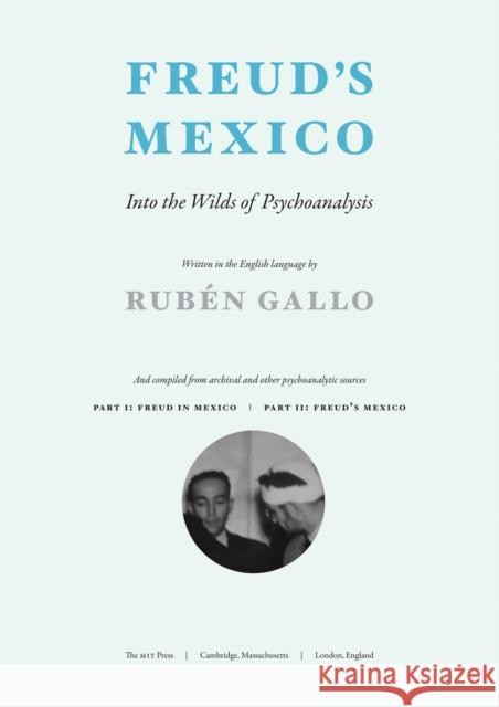 Freud's Mexico: Into the Wilds of Psychoanalysis Gallo, Rubén 9780262528443 John Wiley & Sons - książka