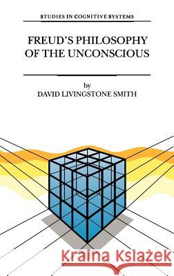 Freud's Philosophy of the Unconscious David Livingston Smith D. L. Smith 9780792358824 Springer - książka