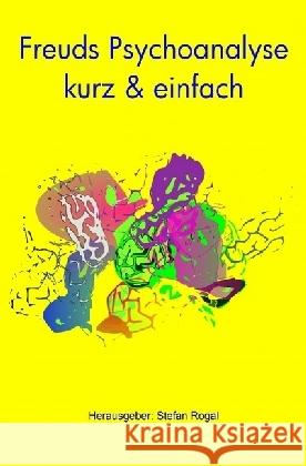 Freuds Psychoanalyse : kurz & einfach Rogal, Stefan 9783741845024 epubli - książka