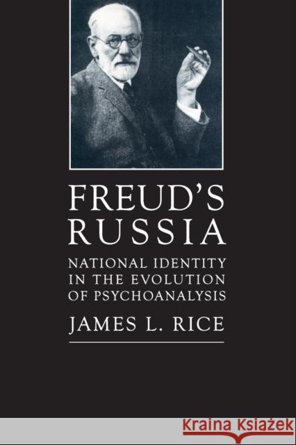 Freud's Russia: National Identity in the Evolution of Psychoanalysis James L. Rice 9781412864374 Transaction Publishers - książka