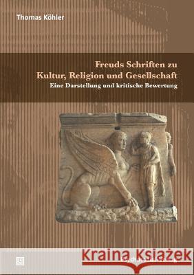 Freuds Schriften zu Kultur, Religion und Gesellschaft Thomas Köhler 9783837924329 Psychosozial-Verlag - książka