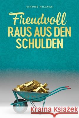 Freudvoll raus aus den Schulden - Getting Out of Debt German Milasas, Simone 9781634931410 Access Consciousness Publishing Company - książka