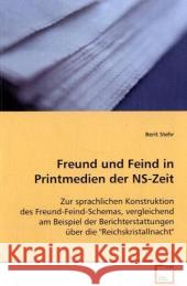 Freund und Feind in Printmedien der NS-Zeit : Zur sprachlichen Konstruktion des Freund-Feind-Schemas, vergleichend am Beispiel der Berichterstattungen über die 