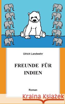 Freunde für Indien Ulrich Landwehr 9783744834667 Books on Demand - książka