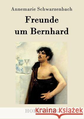 Freunde um Bernhard Annemarie Schwarzenbach 9783861993490 Hofenberg - książka