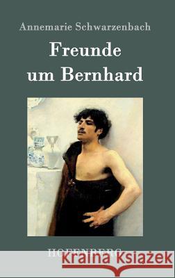 Freunde um Bernhard Annemarie Schwarzenbach 9783861993506 Hofenberg - książka